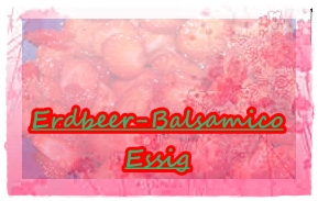 Erdbeer Balsamico Essig